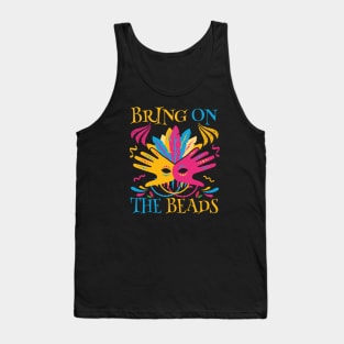 bring on the beads Parade Festival Mardi Gras carnival costumes Tank Top